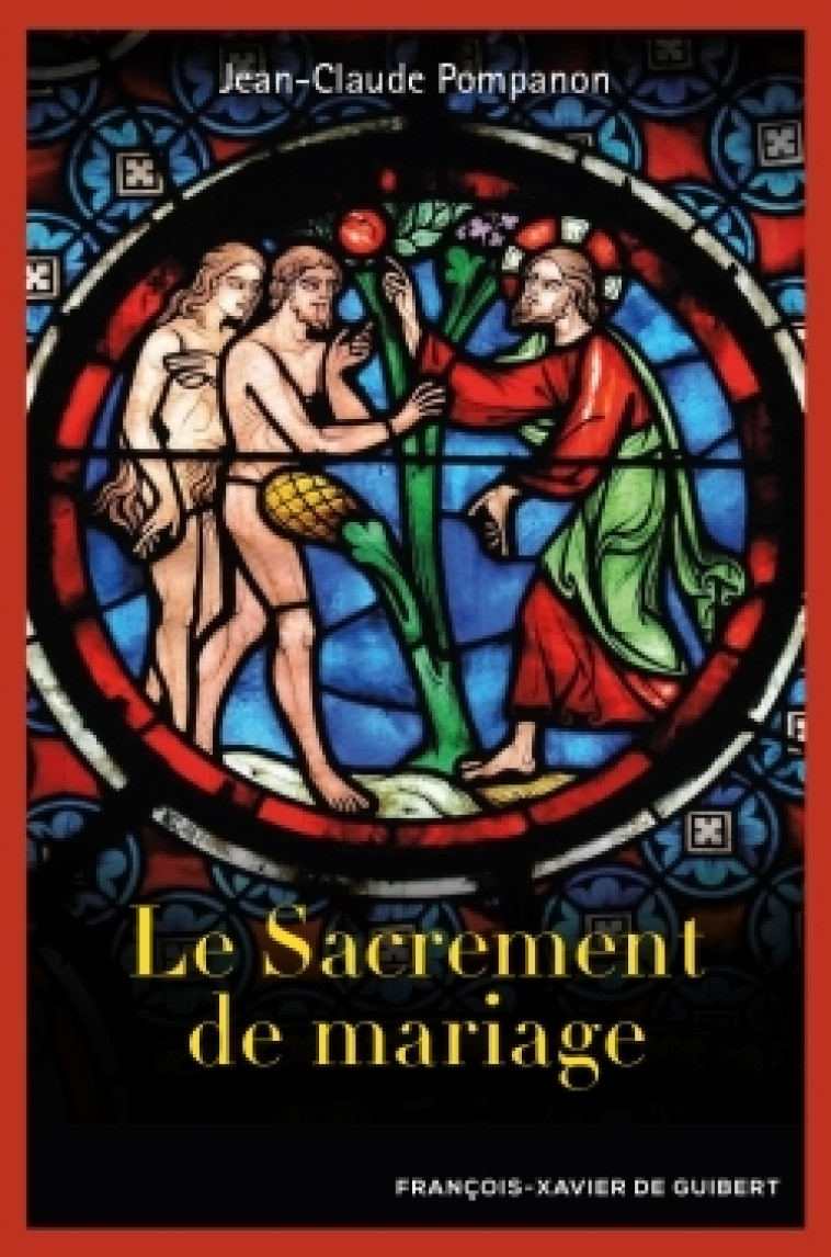 Le sacrement de mariage - Jean-Claude Pompanon - F X DE GUIBERT