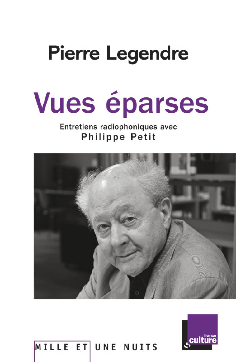 Vues éparses. Entretiens radiophoniques avec Philippe Petit - Pierre Legendre - 1001 NUITS