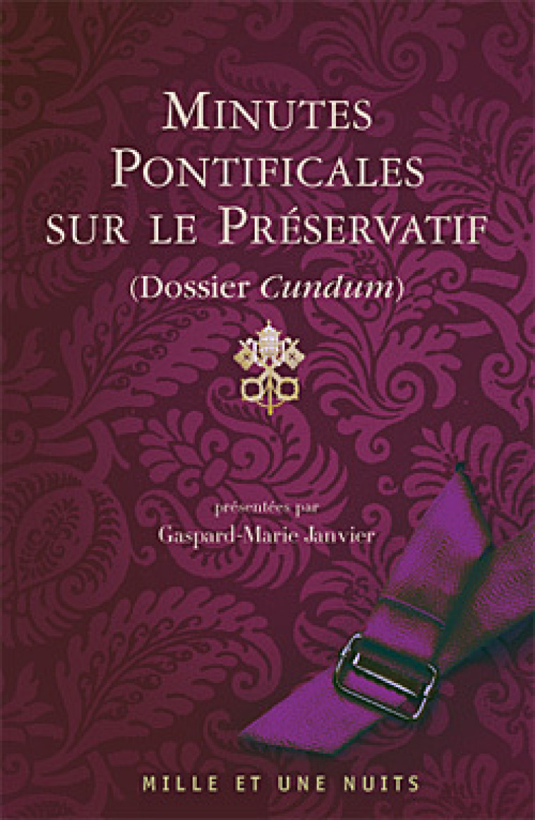 Minutes pontificales sur le préservatif - Gaspard-Marie Janvier - 1001 NUITS