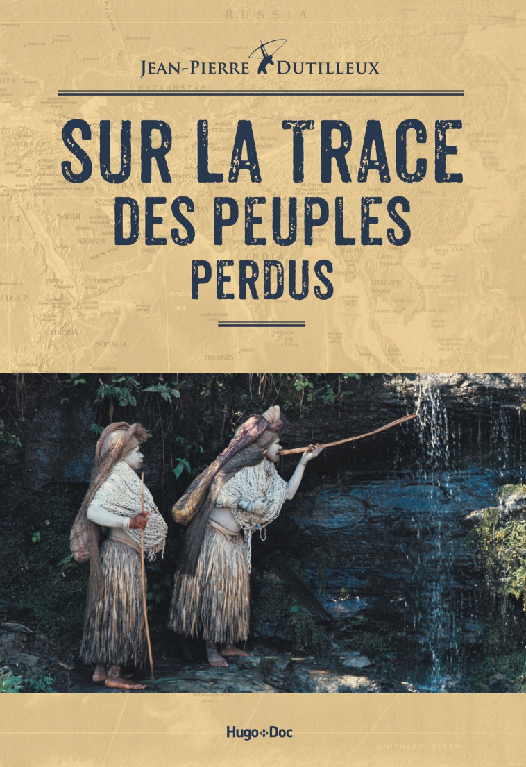 Sur la trace des peuples perdus - Jean-Pierre Dutilleux - HUGO DOCUMENT