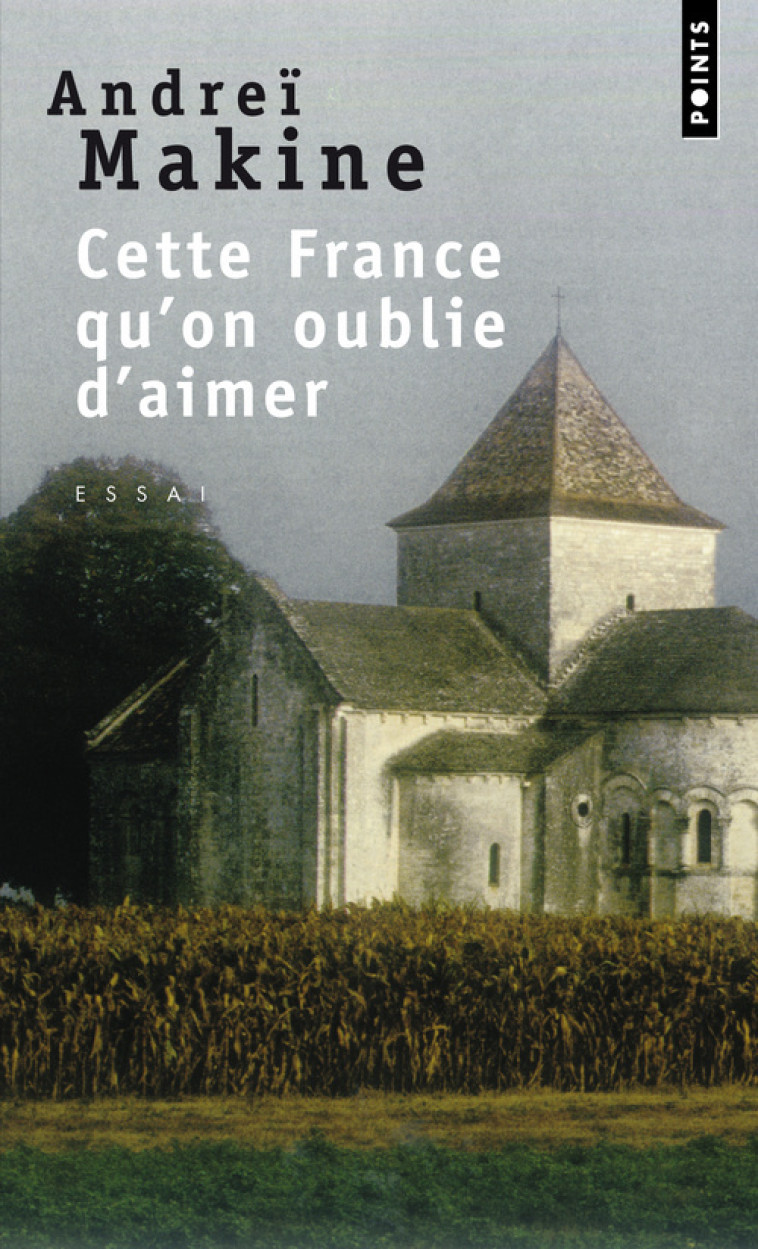 Cette France qu'on oublie d'aimer - Andreï Makine - POINTS