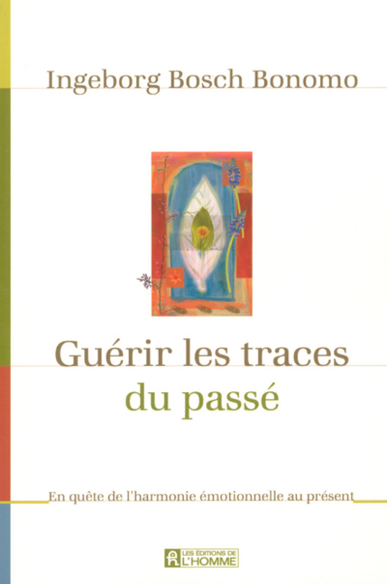 Guérir les traces du passé - Ingeborg Bosch - DE L HOMME