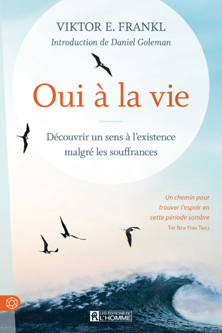 Oui à la vie ! - Découvrir un sens à l'existence malgré les souffrances - Viktor Emil Frankl - DE L HOMME