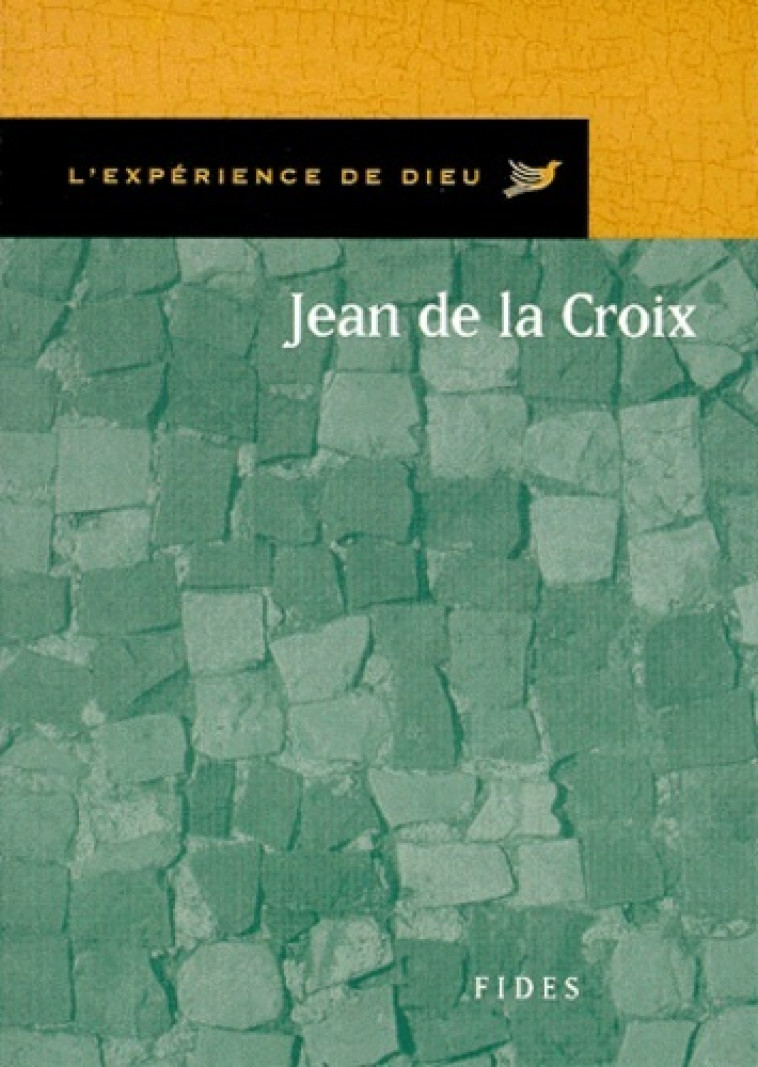 JEAN DE LA CROIX. L'EXPERIENCE DE DIEU -  GAUTHIER J - FIDES