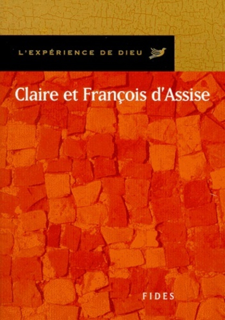 CLAIRE ET FRANCOIS D'ASSISE. L'EXPERIENCE DE DIEU -  BONENFANT R - FIDES