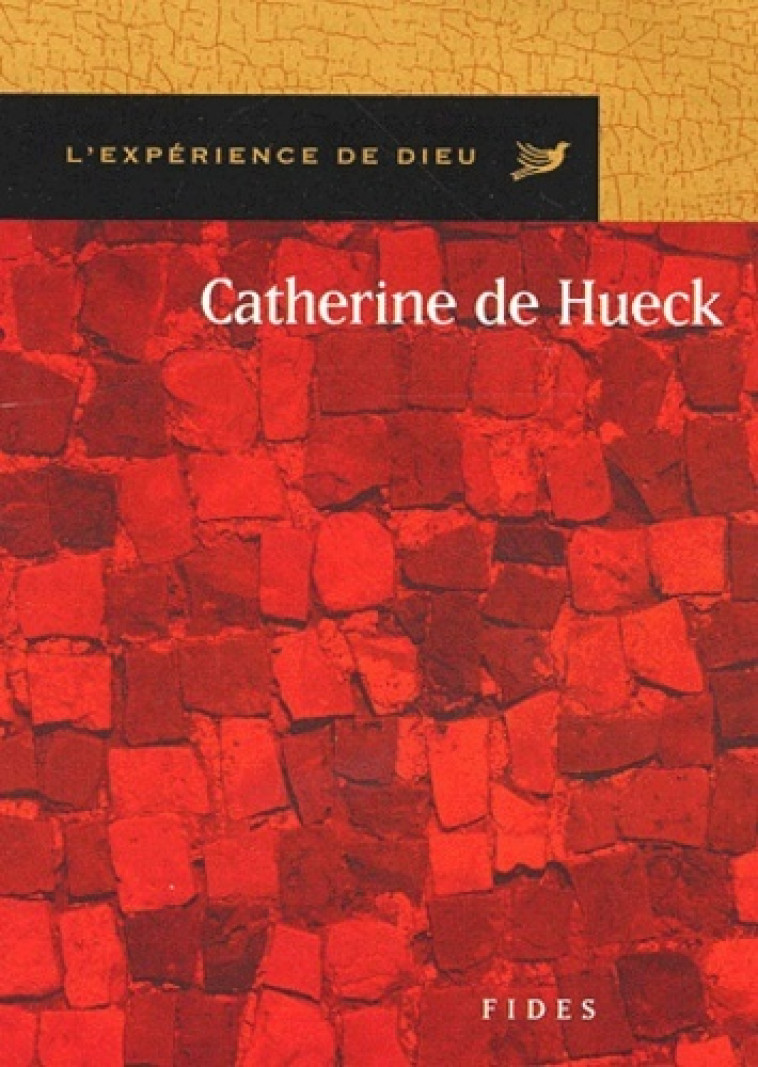 CATHERINE DE HUECK DOHERTY. L'EXPERIENCE DE DIEU -  BRIERE EM - FIDES