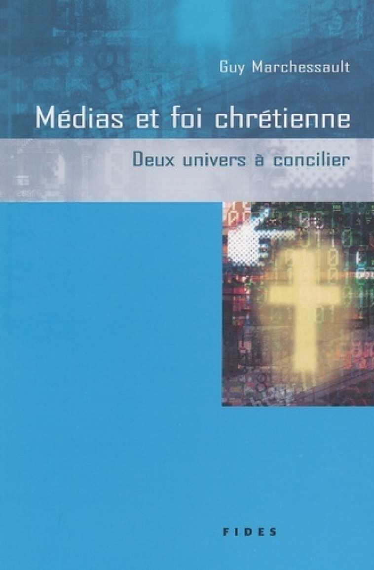 MEDIAS ET FOI CHRETIENNE -  MARCHESSAULT G - FIDES