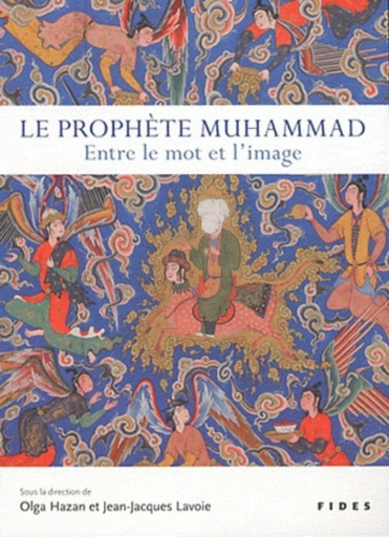 PROPHETE MUHAMMAD (LE) ENTRE LE MOT ET L'IMAGE -  HAZAN OLGA - FIDES