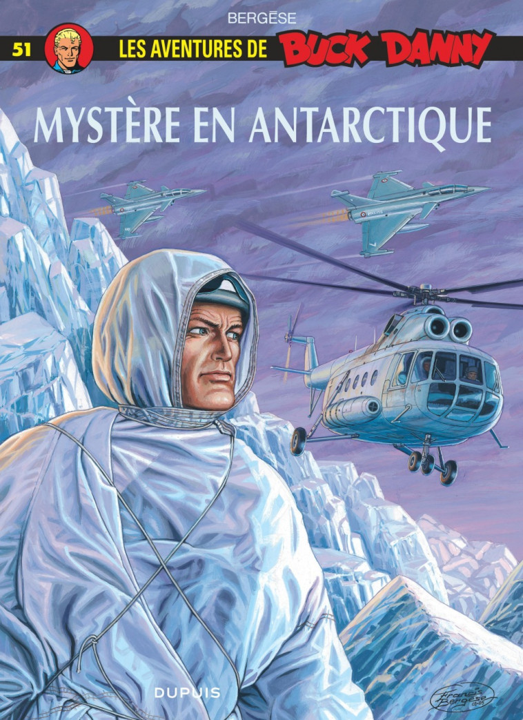 Buck Danny - Tome 51 - Mystère en Antarctique -  Bergèse Francis - DUPUIS