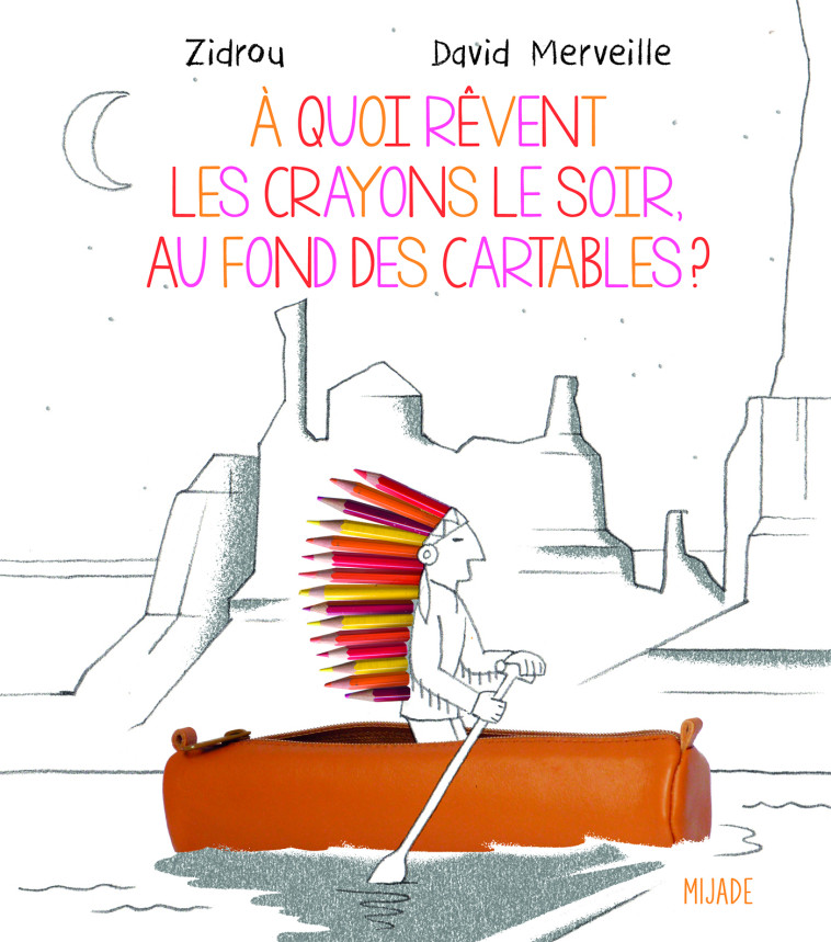 a quoi revent les crayons -  Merveille David - MIJADE