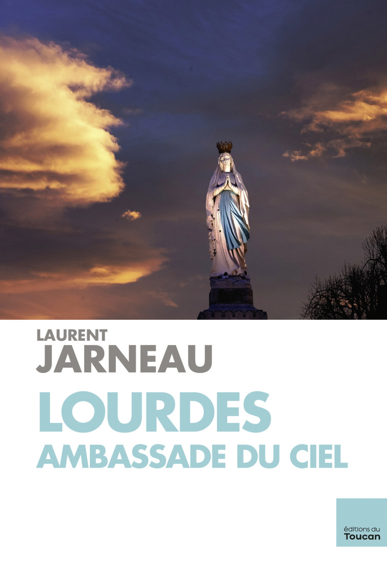 Lourdes Ambassade du ciel -  LAURENT JARNEAU - ARTILLEUR