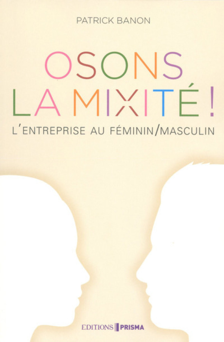 Osons la mixité ! - Patrick Banon - EDITIONS PRISMA