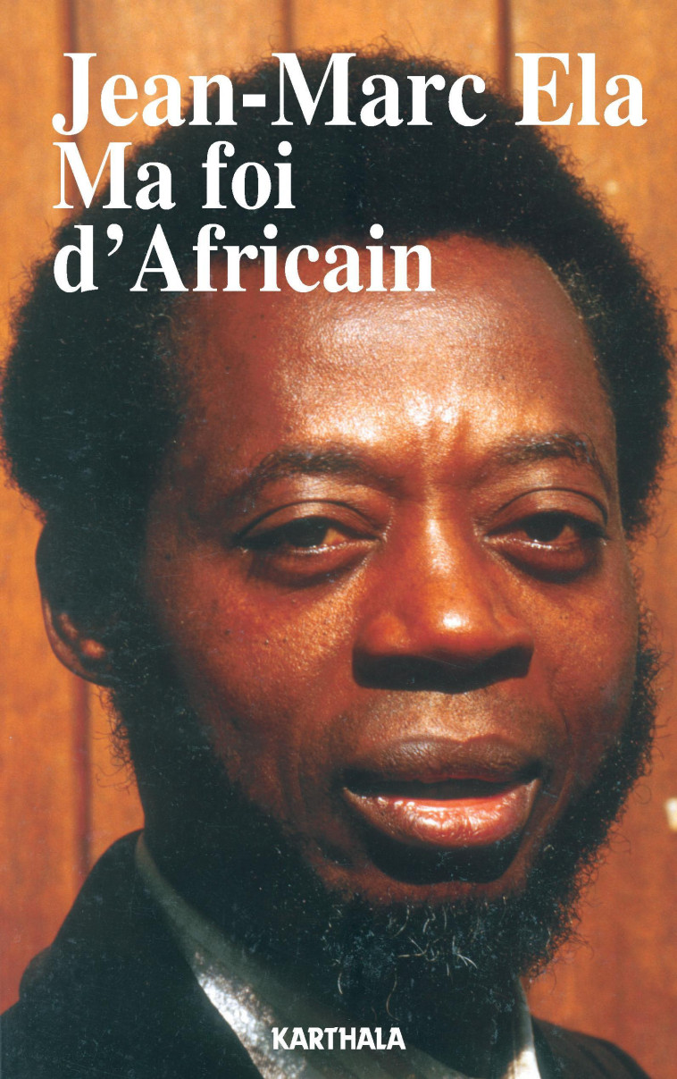 Ma foi d'africain - Jean-Marc Éla - KARTHALA