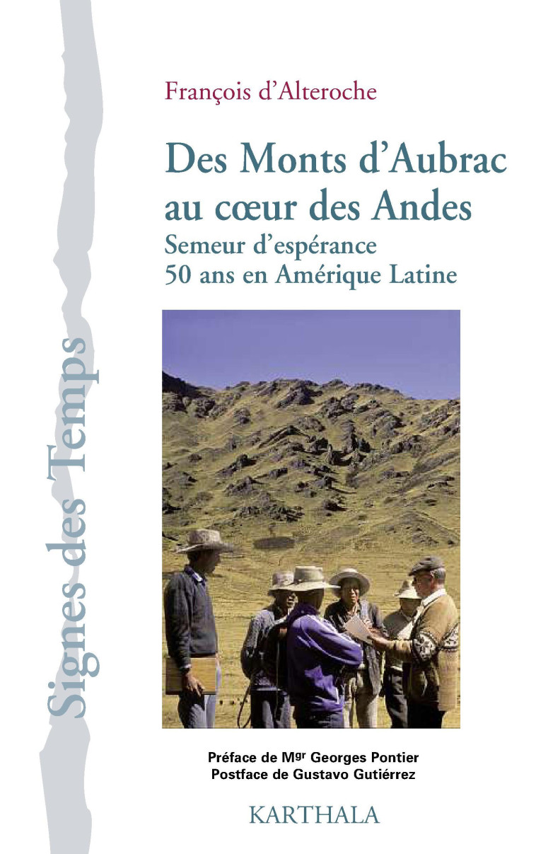 Des Monts d'Aubrac au coeur des Andes - semeur d'espérance, 50 ans en Amérique latine - François d' Alteroche - KARTHALA