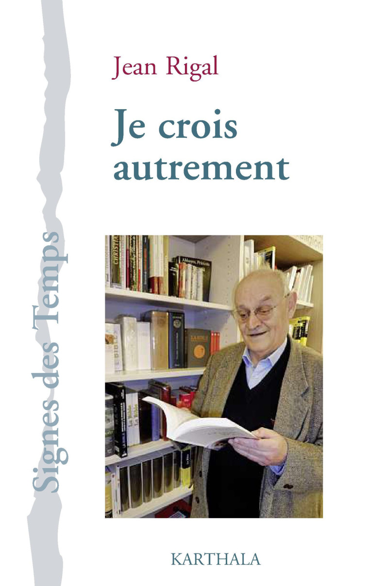 Je crois autrement - Jean Rigal - KARTHALA