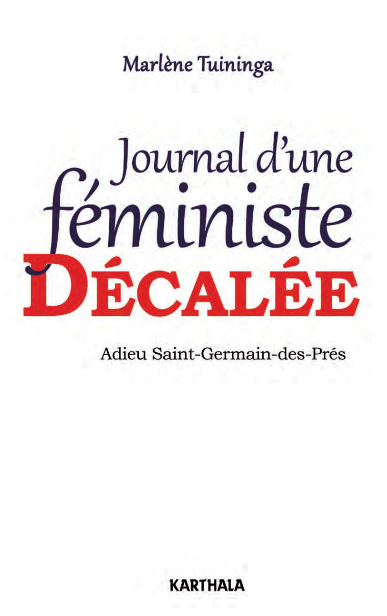 Journal d'une féministe décalée - adieu Saint-Germain-des-Près - Marlène Tuininga - KARTHALA