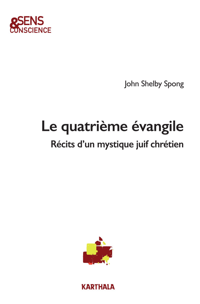 LE QUATRIEME EVANGILE, RECITS D'UN MYSTIQUE JUIF -  SPONG JOHN SHELBY - KARTHALA