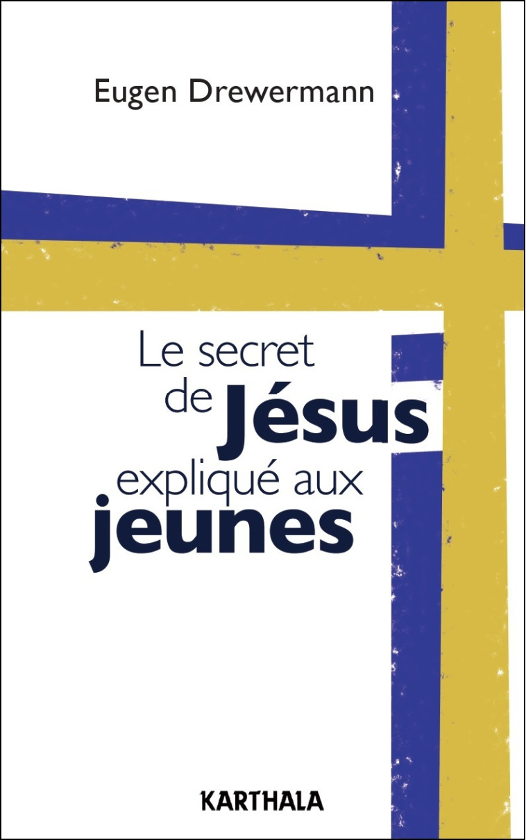 Le secret de Jésus expliqué aux jeunes - Eugen Drewermann - KARTHALA