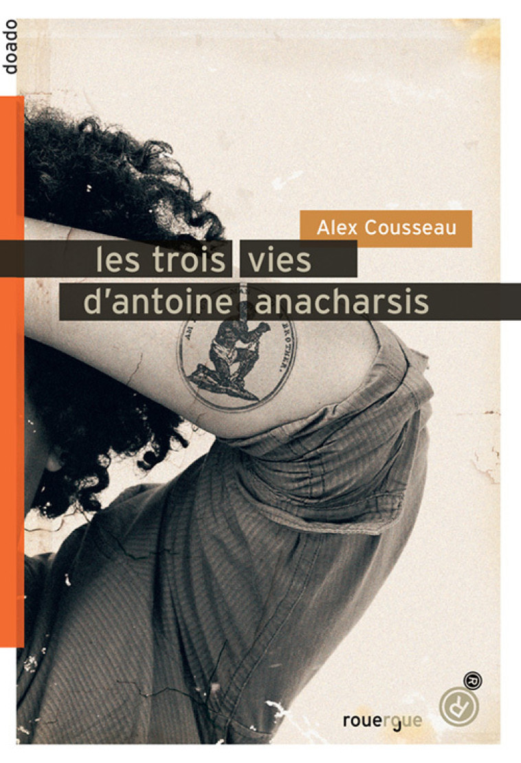 Les trois vies d'Antoine Anacharsis - Alex Cousseau - ROUERGUE