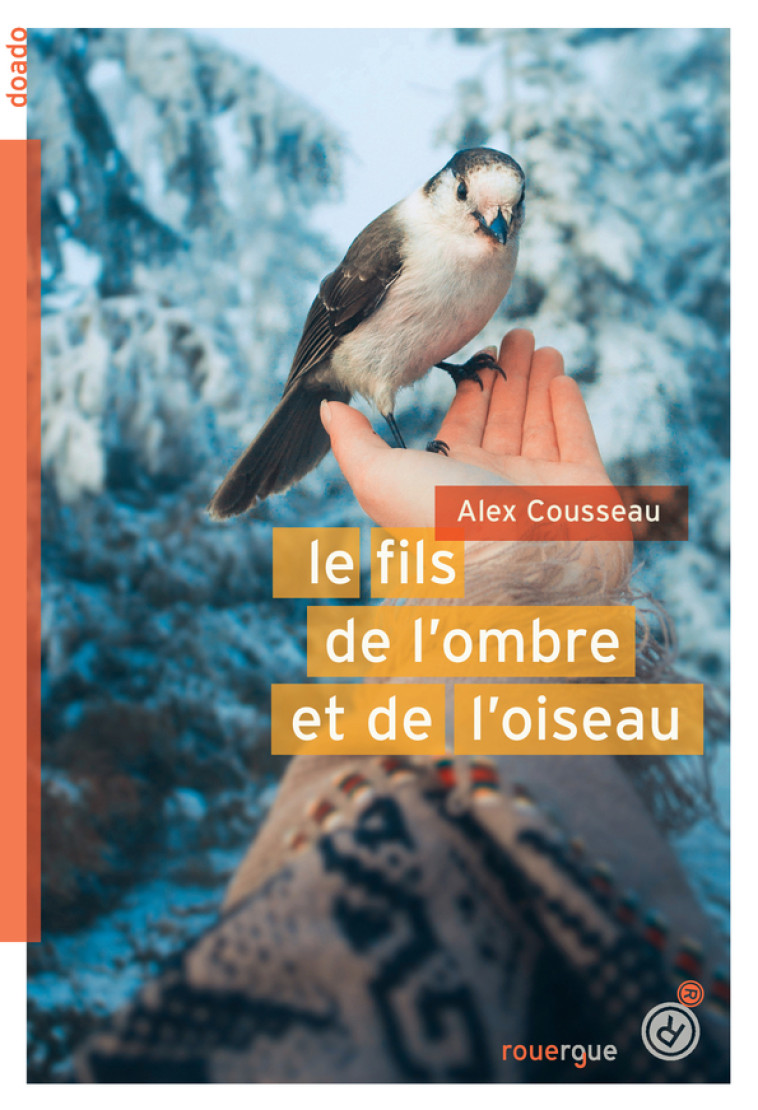 Le fils de l'ombre et de l'oiseau - Alex Cousseau - ROUERGUE