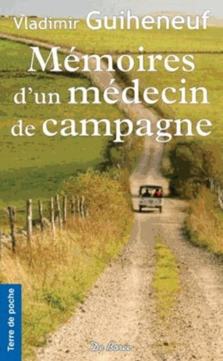 MEMOIRES D'UN MEDECIN DE CAMPAGNE - V GUIHENEUF - DE BOREE