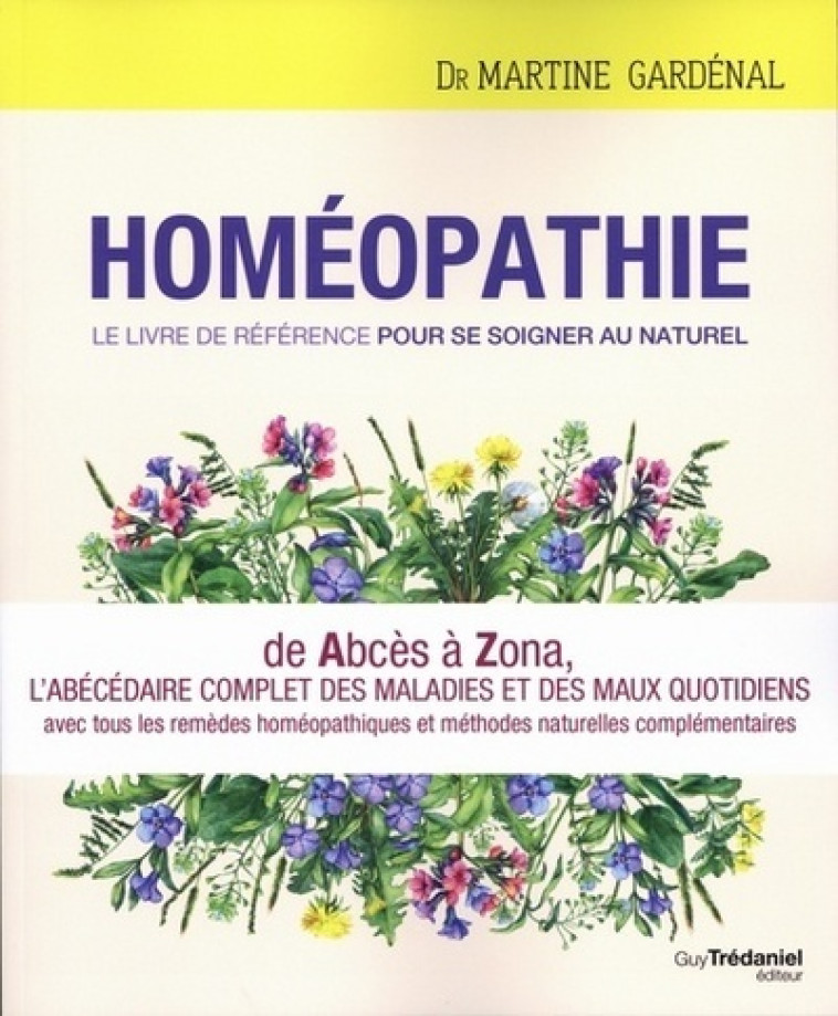 Homéopathie, le livre de référence pour se soig ner au naturel - Martine Gardénal - TREDANIEL