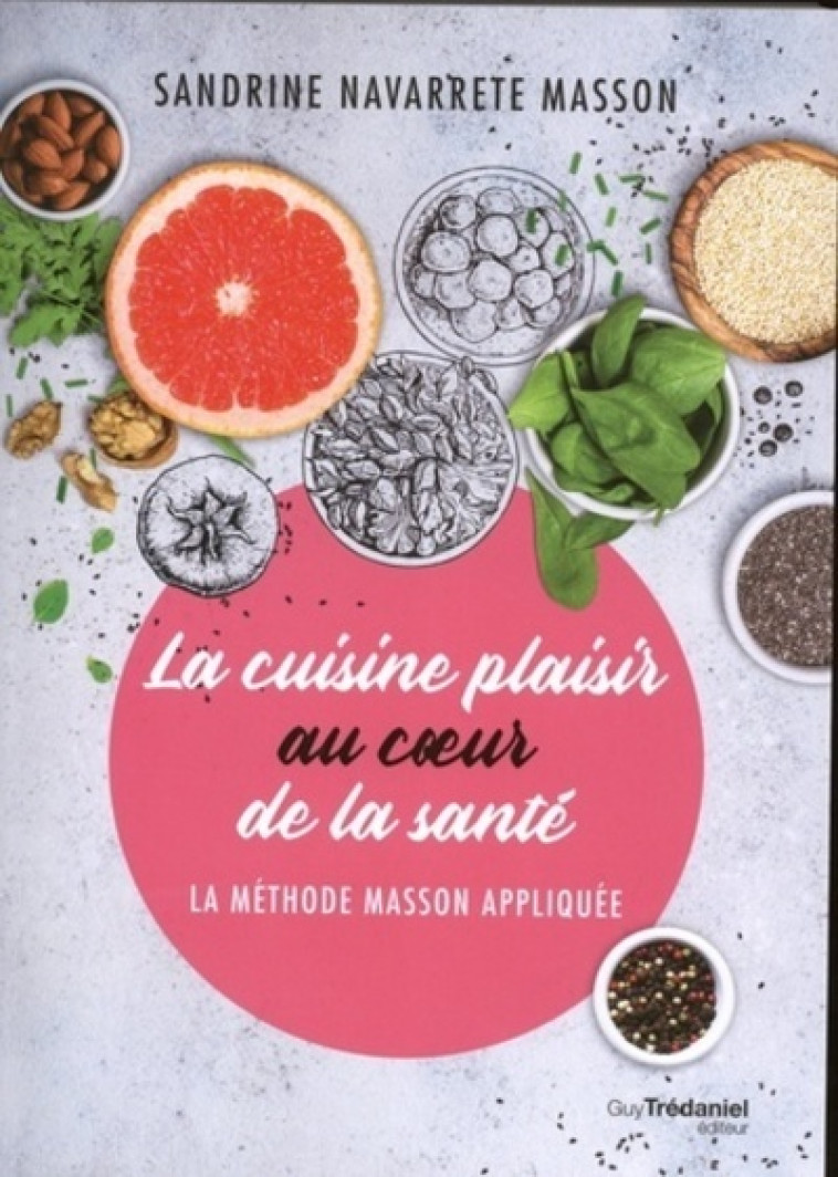 La cuisine plaisir au coeur de la santé - Sandrine Navarette masson - TREDANIEL