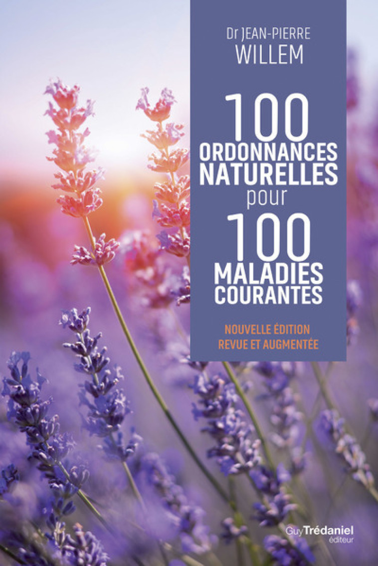 100 ordonnances naturelles pour 100 maladies courantes - Jean-Pierre Willem - TREDANIEL