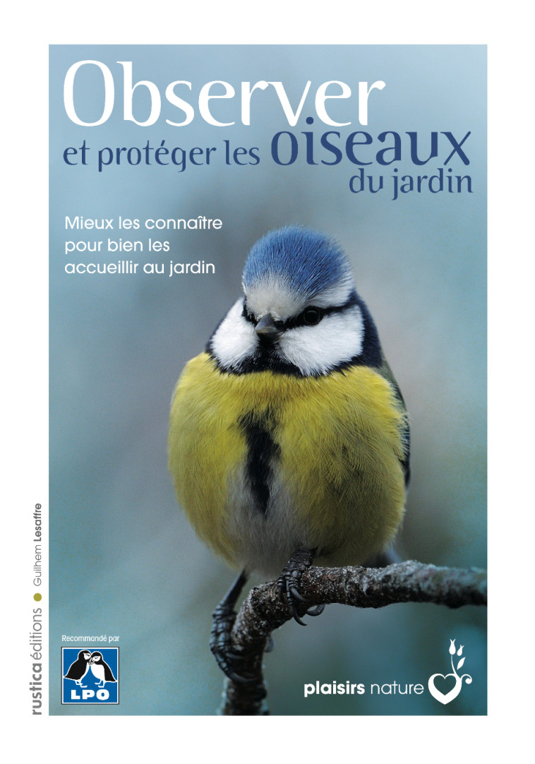 OBSERVER ET PROTEGER LES OISEAUX DU JARDIN - Guilhem Lesaffre - RUSTICA