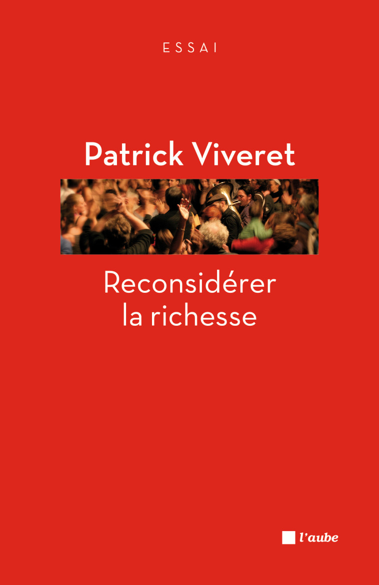 RECONSIDERER LA RICHESSE - Patrick VIVERET - DE L AUBE