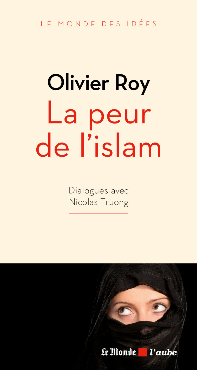 LA PEUR DE L'ISLAM - Olivier Roy - DE L AUBE