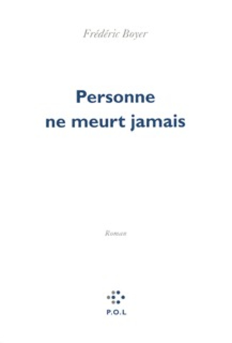 Personne ne meurt jamais - Frédéric Boyer - POL