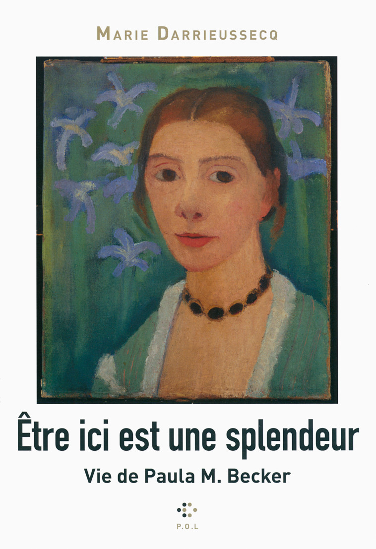 Être ici est une splendeur - Marie DARRIEUSSECQ - POL