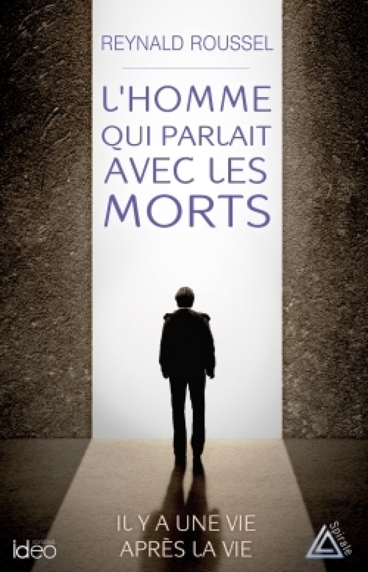L'homme qui parlait avec les morts - Reynald Roussel - IDEO