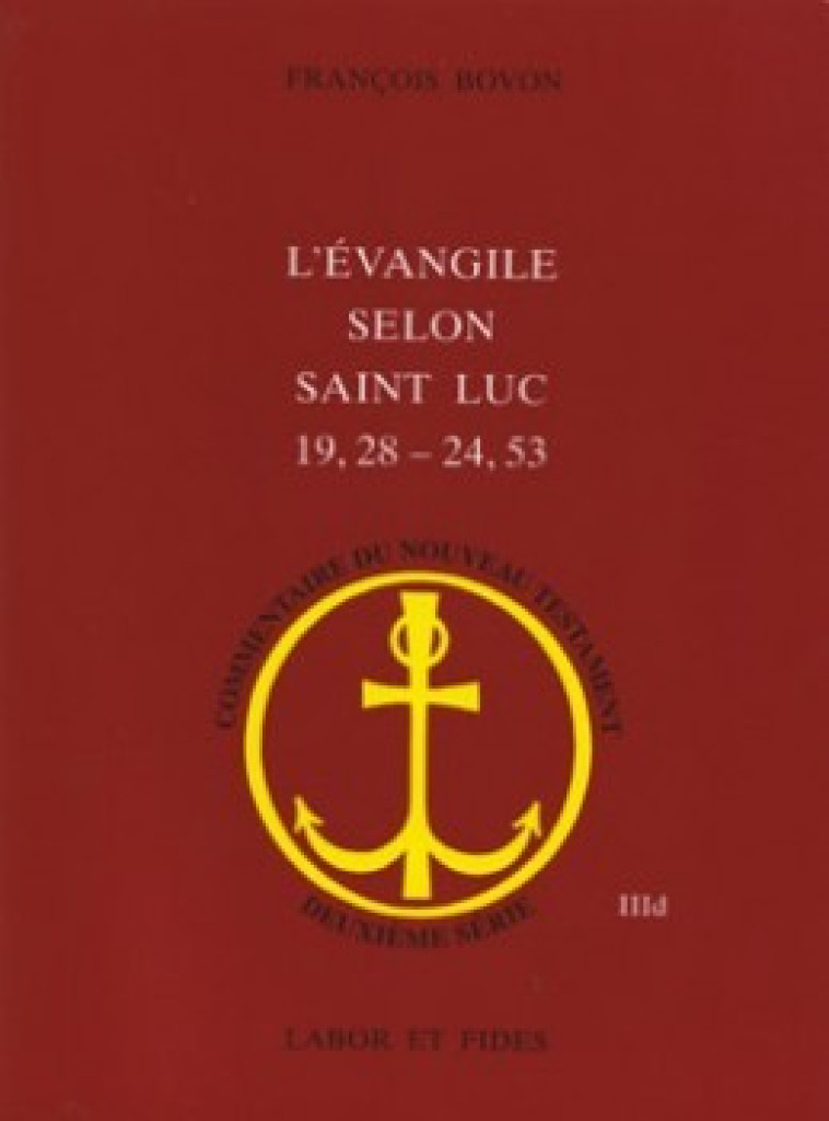 L'Evangile selon saint Luc : 19, 28-24, 53 - François Bovon - LABOR ET FIDES