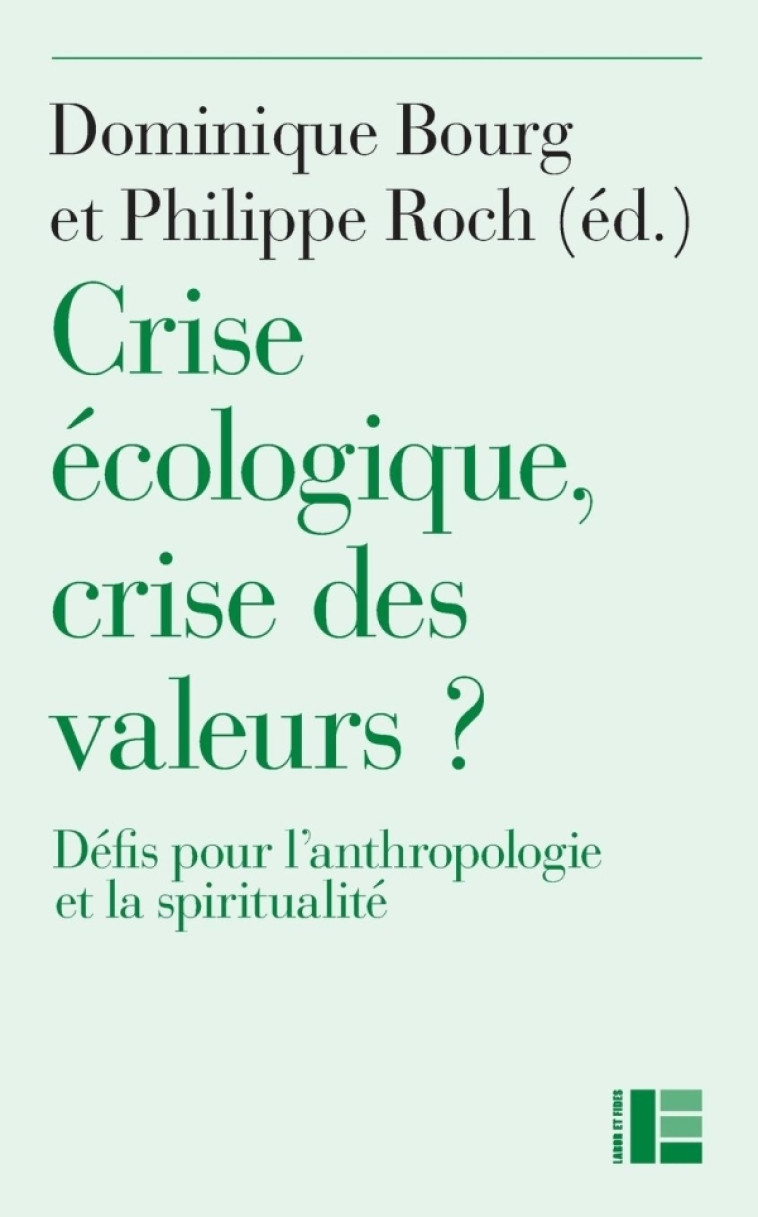 Crise écologique, crise des valeurs ? - Dominique Bourg - LABOR ET FIDES