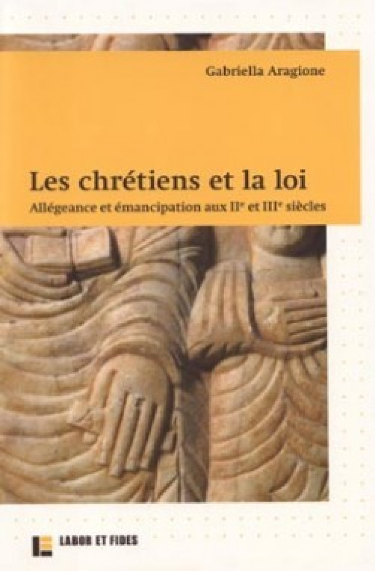 Les chrétiens et la loi - Gabriella ARAGIONE - LABOR ET FIDES