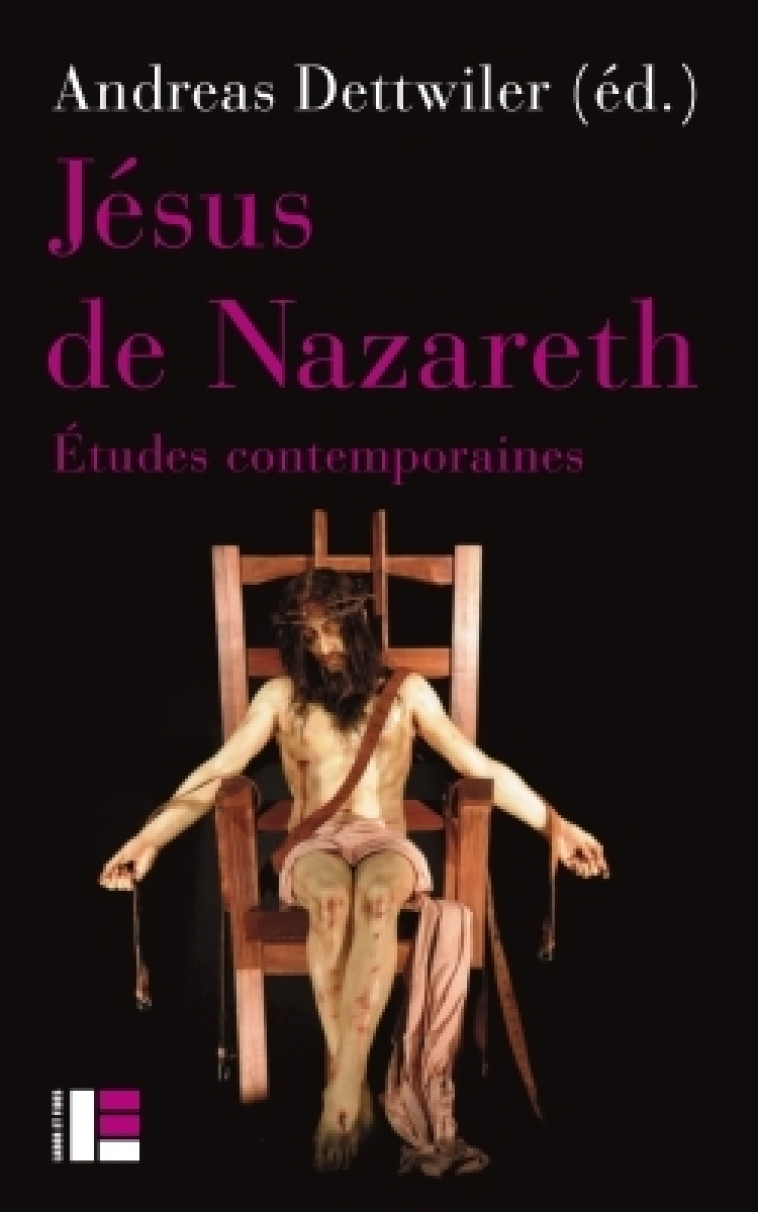 Jésus de Nazareth - Andreas Dettwiler - LABOR ET FIDES