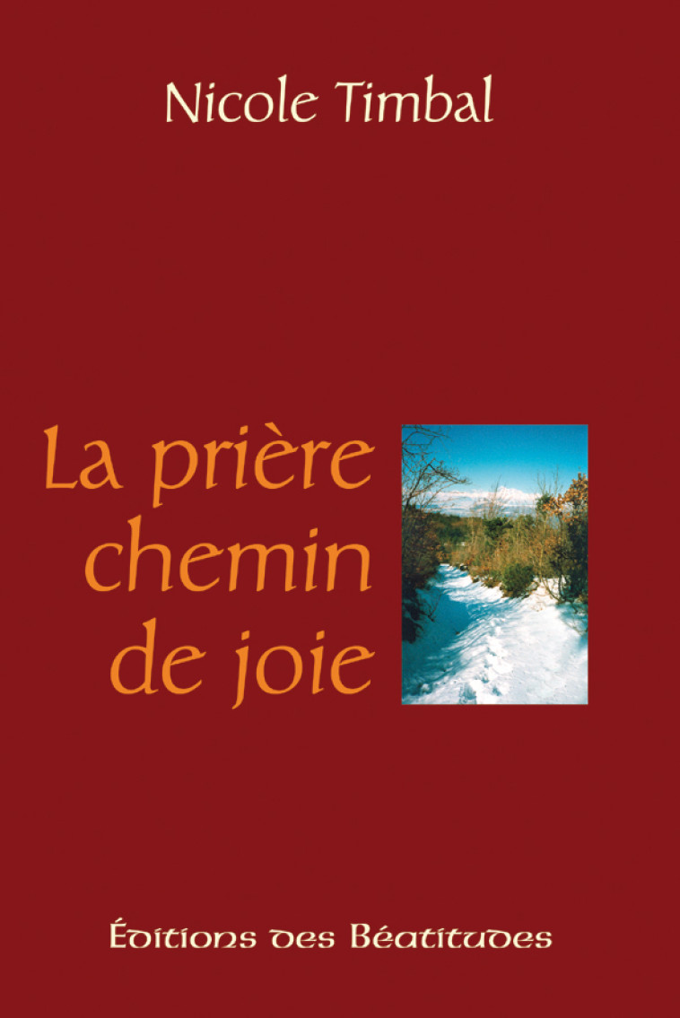 La prière, chemin de joie - Nicole Timbal - BEATITUDES