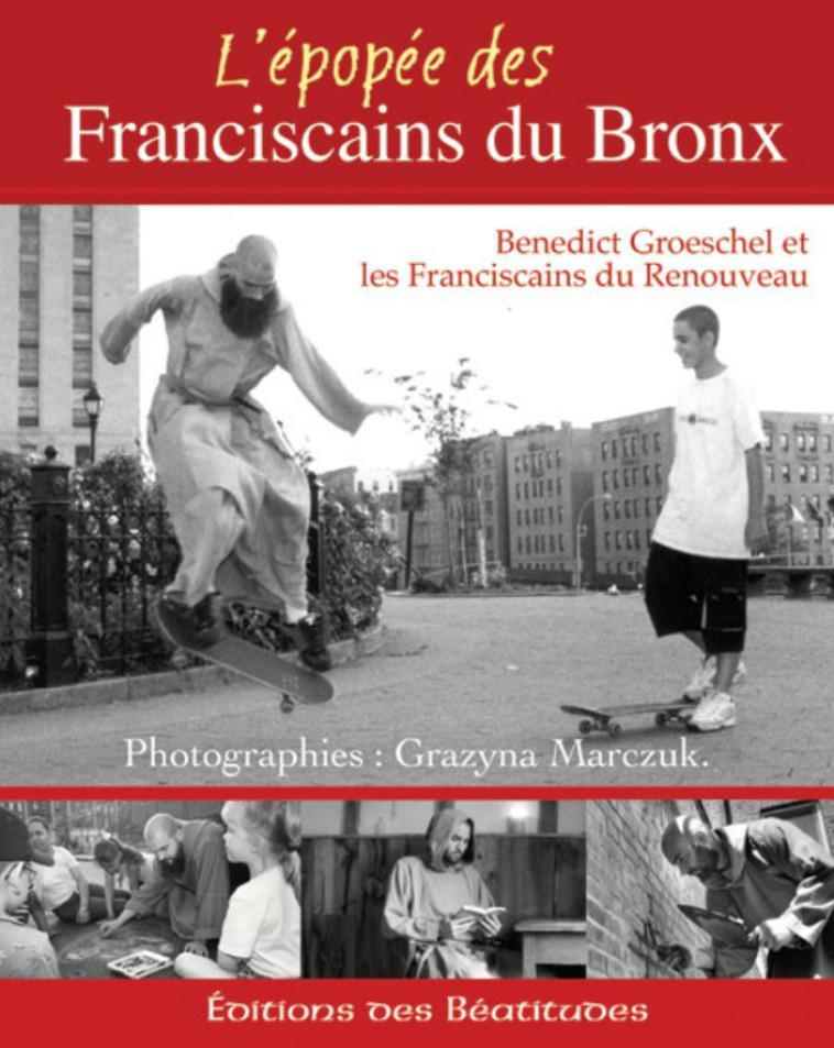 L’épopée des franciscains du Bronx - Benedict Groeschel - BEATITUDES