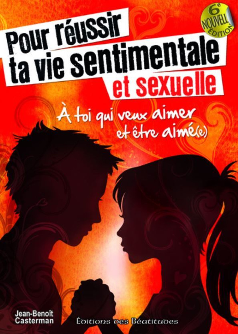 Pour réussir ta vie sentimentale et sexuelle - Jean-Benoît Casterman - BEATITUDES