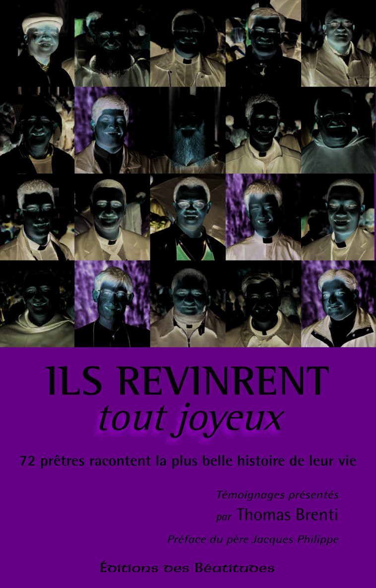 Ils revinrent tout joyeux - 72 prêtres racontent la plus belle histoire de leur vie - Thomas Brenti - BEATITUDES