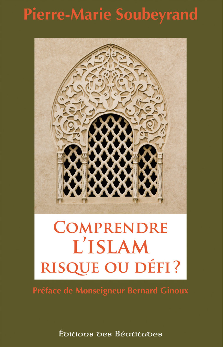 Comprendre l’Islam, risque ou défi ? - Pierre-Marie Soubeyrand - BEATITUDES