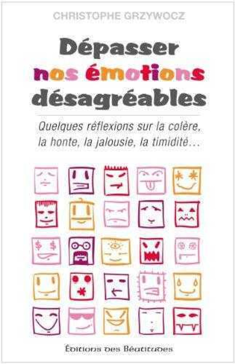 Dépasser nos émotions désagréables - Christophe Grzywocz - BEATITUDES