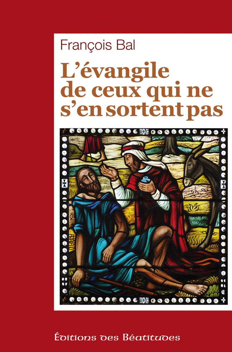 L’évangile de ceux qui ne s’en sortent pas - François BAL - BEATITUDES