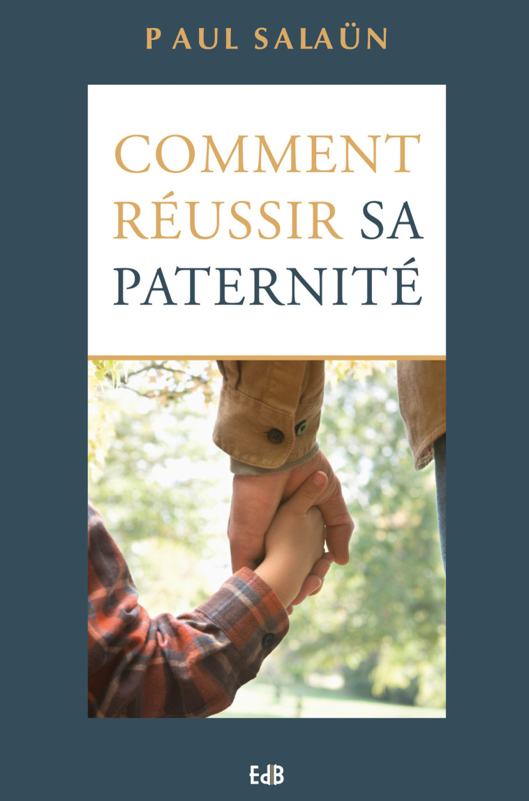 Comment réussir sa paternité - Paul Salaün - BEATITUDES