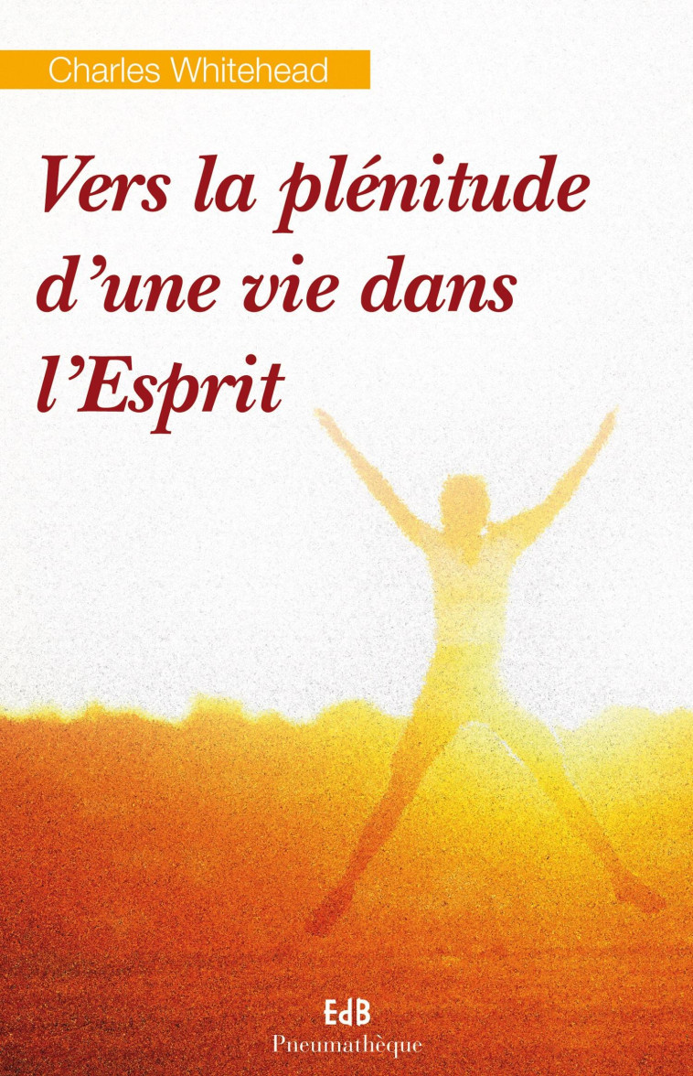 Vers la plénitude d’une vie dans l’Esprit - Charles Whitehead - BEATITUDES