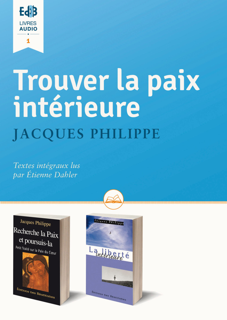 Trouver la paix intérieure – Livre Audio - JACQUES PHILIPPE - BEATITUDES