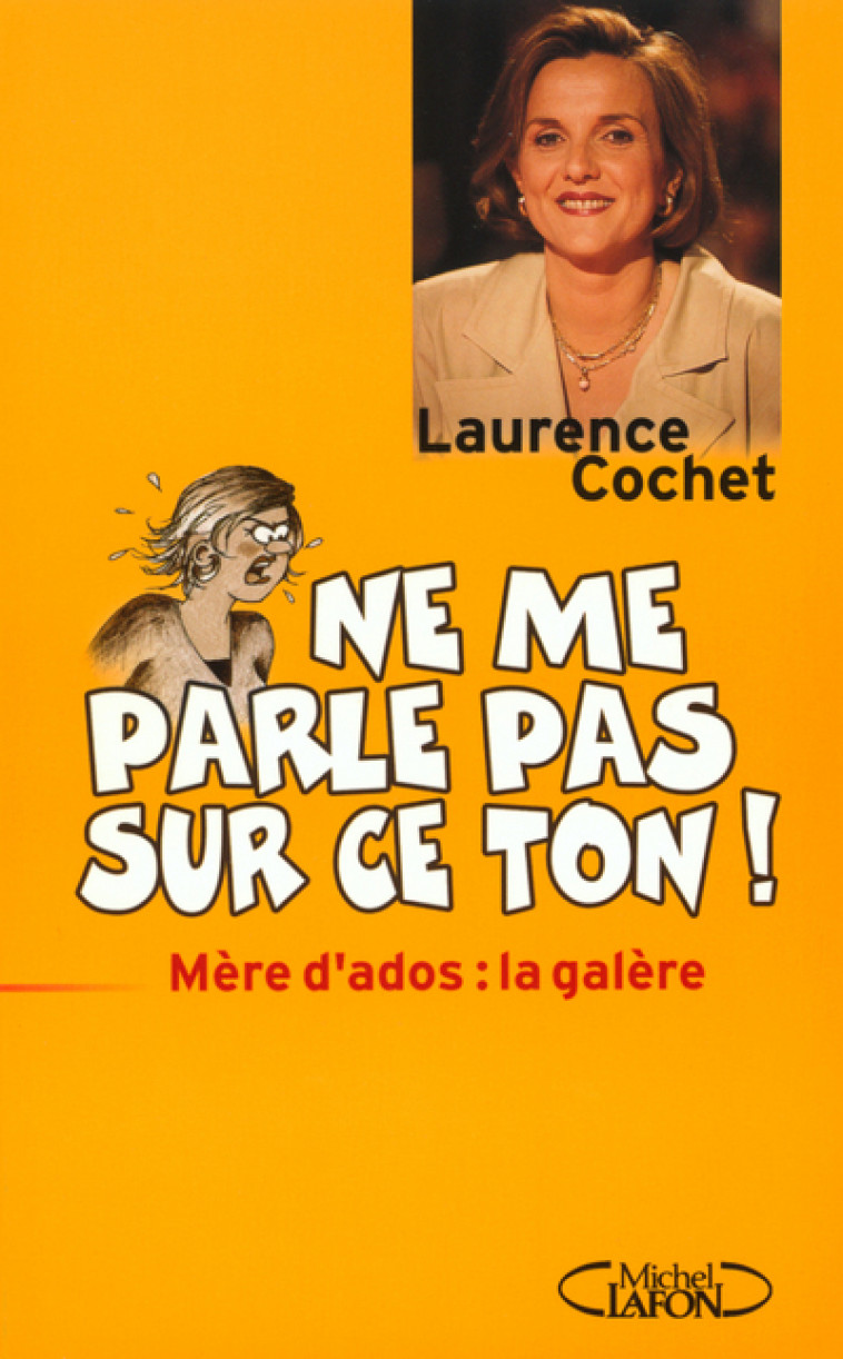 Ne me parle pas sur ce ton - Mère d'ados la galère - Laurence Cochet - MICHEL LAFON