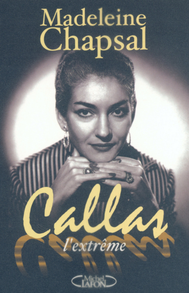 Callas l'extrême - Madeleine Chapsal - MICHEL LAFON